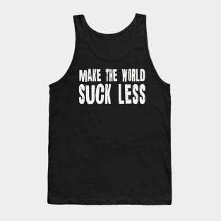 Make The World Suck Less Funny Joke Tank Top